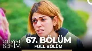 O Hayat Benim 67. Bölüm