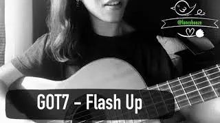 GOT7 (갓세븐) - Flash Up (Acoustic Cover)