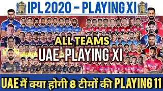 IPL 2020 - ALL TEAMS PLAYING 11 for UAE IPL 2020 || RCB,CSK,RR,MI,SRH,KKR,DC,KXIP Playing 11