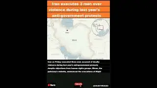 Iran executes 3 men over violence during last year's anti-government protests|#shorts
