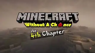 #Minecraft Without A Chance - 4-я глава (расширенный трейлер)