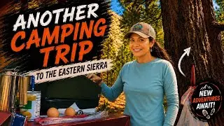 Another Camping Trip to The Eastern Sierra