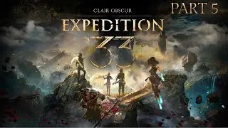 Clair Obscur : Expedition 33 (NoSkill Commando Playthrough) Part 5