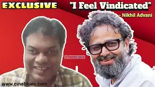 Exclusive | Interview | Cineblues Freedom At Midnight 2 | Nikhil Advani : I Feel Vindicated