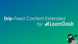 Drip Feed Content Extended for LearnDash by ldninjas