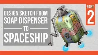 Design Sketch from Dispenser to Spaceship Part 2