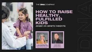 How to Raise Healthy, Fulfilled Kids Based on Genetic Insights