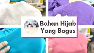 Bahan Jilbab (HIJAB) Yang Bagus Untuk Usaha dan Pemakaian