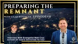 Ep.51 Preparing The Remnant With Gilad Rosinger: Fulfilling The Great Commission With Matt Cruz