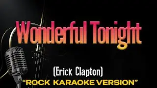 Wonderful Tonight - Karaoke Rock Version (Original Key)
