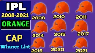 IPL 2008 - 2021 ORANGE CAP WINNERS LIST |  ALL SEASONS IPL ORANGE CAP WINNERS LIST | 2021 IPL |