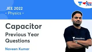 Capacitor | Previous Year Questions | Physics | Super JEE | Naveen Kumar