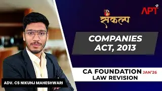 Companies Act 2013 | CA Foundation Law Revision | Adv CS Nikuj Maheshwari | Jan&rsquo;26 Attempt
