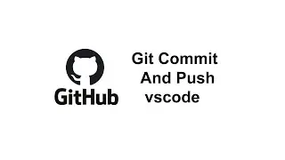 Git commit | github tutorial | git commit and push | Git commit vscode