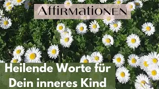 Heilende Worte f&uuml;r Dein inneres Kind 💚 Positive Affirmationen | Gef&uuml;hrte Meditation 🌿
