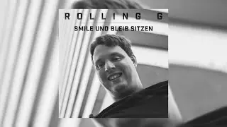 ROLLING G  SMILE UND BLEIB SITZEN (prod. by Alex Dehn)