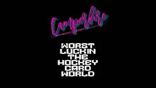 Camperfire - Worst Luck In The Hockey Card World