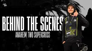 BEHIND THE SCENES: ANAHEIM SUPERCROSS