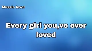 Every Girl You&rsquo;ve Ever Loved 💕 | Emotional Love Song | Lyrics Official | Muusic Lover |