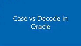 Case vs Decode in Oracle
