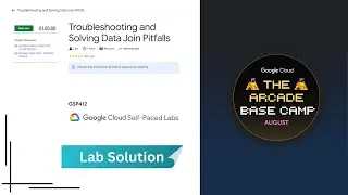 Troubleshooting and Solving Data Join Pitfalls lab solution || Arcade basecamp || #GSP412