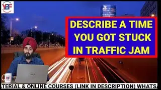 Describe A Time You Got Stuck In Traffic Jam | New #CueCard #TrafficJam | #Ramandeep Band 8.0 Sample