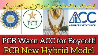 Asia Cup 2023| PCB Warns for Boycott| Proposed New Hybrid Model in ACC| SLC BCB Reservation Cleared