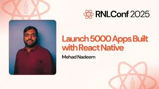 How We&rsquo;re Planning to Launch 5000 Apps Built with React Native - Mehad Nadeem | RNLConf 2025