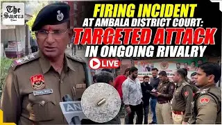 [Live] Firing Incident at Ambala District Court: Targeted Attack in Ongoing Rivalry