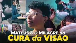 MATEUS E O MILAGRE DA CURA DA VIS&Atilde;O - Testemunho Impactente - Creia no Deus de Milagres