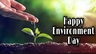 HAPPY ENVIRONMENT DAY 2022 || WORLD ENVIRONMENT DAY 2022 THEME || HAPPY ENVIRONMENT DAY  VIDEO