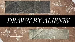 The Nazca Lines &ndash; Messages from the Ancients or Aliens?