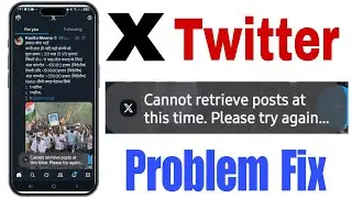 Cannot retrieve tweets at this time please try again later (Twitter) X problem Fix  Today Fix