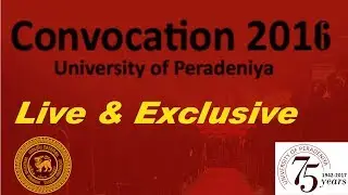 The General Convocation - 2016 of the University of Peradeniya - Afternoon Session