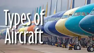 Types of Aircraft Explained | Civil, Military, Special & More!