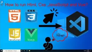 How to run Html, Css, JavaScript ,Vue in Visual Studio Code?