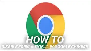How to Disable Form Autofill in Google Chrome