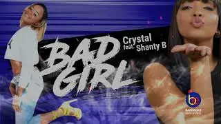 Bad Girl - Crystal ft Shanty B Barracks Entertainment