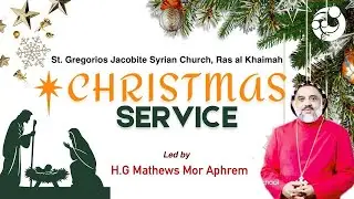 Christmas Service || St. Gregorios Jacobite Syrian Church, Ras Al Khaima