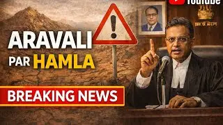 Attack on Aravali - Mining, Law and Truth that No One Tells