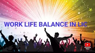 Work life Balance In LIC