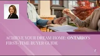 Achieve Your Dream Home: Ontario&rsquo;s First-Time Buyer Guide