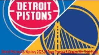 Detroit Pistons/Golden State Warriors Team Previews & Season Win Total FREE Picks
