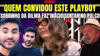 URGENTE SOBRINHO DA DILMA TRAVA NO PALCO LULA PASSA GRANDE CONSTRANGIMENTO &ldquo;QUEM CONVIDOU O PLAYBOY&rdquo;