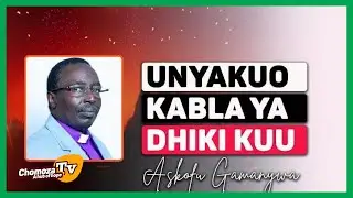 ASKOFU GAMANYWA. UNYAKUO KABLA YA DHIKI KUU