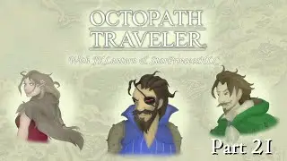 Let's Play Octopath Traveler(with StarPrincessHLC and JKLantern) - Part 21