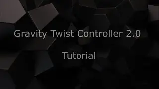 Gravity Twist Controller 2.0 Tutorial