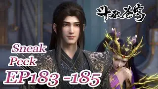 【BTTH】EP183-185 Sneak Peek：Zi Yan follows Xiao Yan back to Xingyun Pavilion！