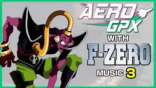Aero GPX with F-Zero Music #3