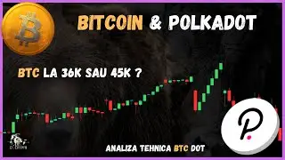 BITCOIN & POLKADOT [BTC la 36K sau 45K?] [DOT Ajuge La $60?!] [Zone De Suport Si Rezistenta] UPDATE